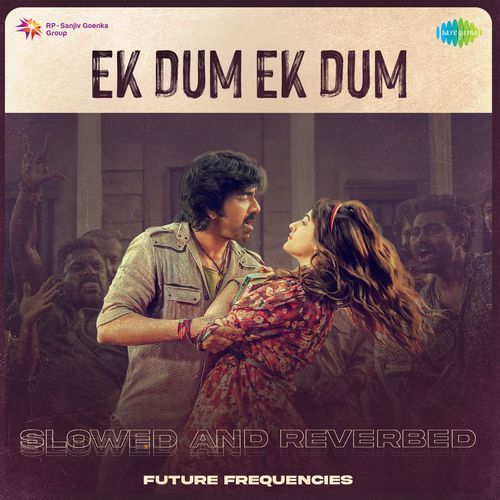 Ek Dum Ek Dum - Slowed and Reverbed