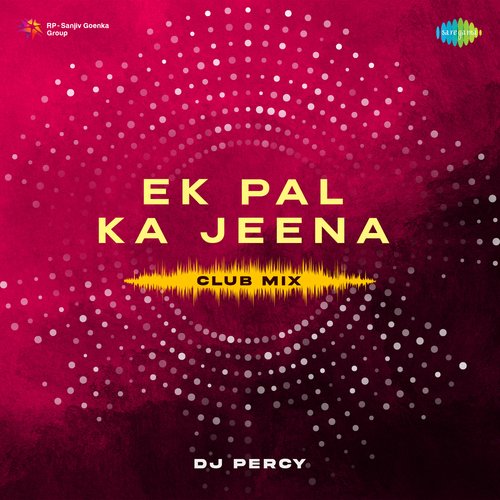 Ek Pal Ka Jeena Club Mix