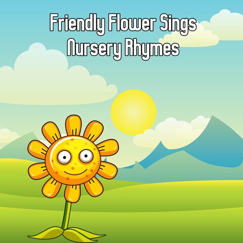 Friendly Flower Sings Nursery Rhymes