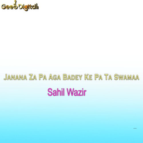 Janana Za Pa Aga Badey Ke Pa Ta Swamaa