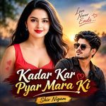Kadar Kar Pyar Mara Ki