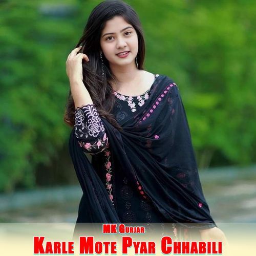 Karle Mote Pyar Chhabili