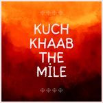Kuch Khaab the Mile