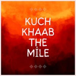 Kuch Khaab the Mile
