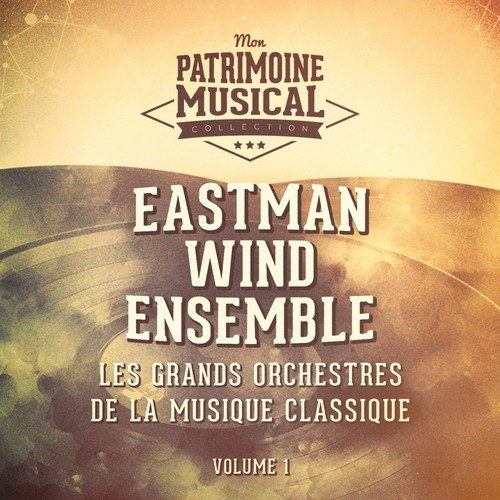 Les grands orchestres de la musique classique : Eastman Wind Ensemble (Circus and March Time)