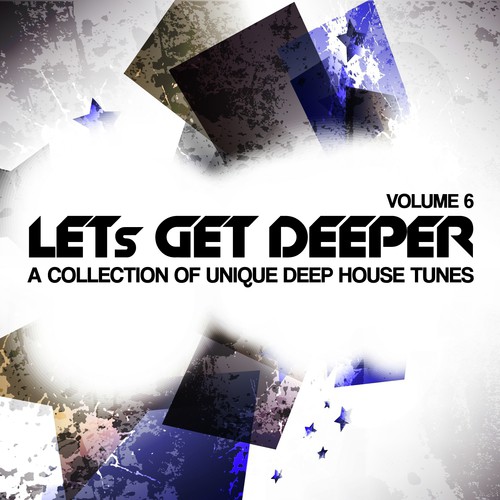 Let's Get Deeper, Vol. 6 (A Collection of Unique Deep House Tunes)