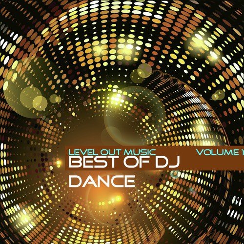Level Out Music: Best of Dj Dance, Vol. 1
