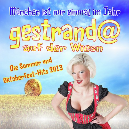 München ist nur einmal im Jahr: Gestrandet auf der Wiesn (Die Sommer und Oktoberfest-Hits 2013)