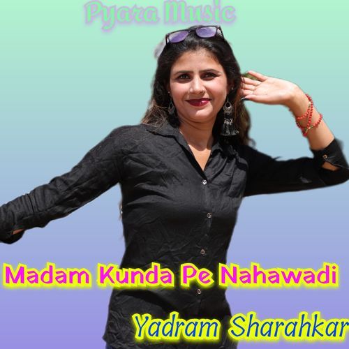 Madam Kunda Pe Nahawadi