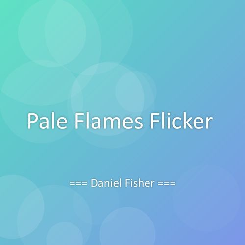 Pale Flames Flicker