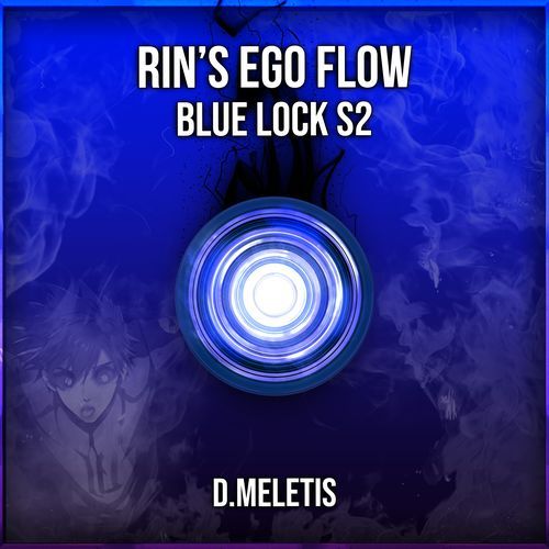 Rin's Ego Flow Theme (From 'Blue Lock S2')