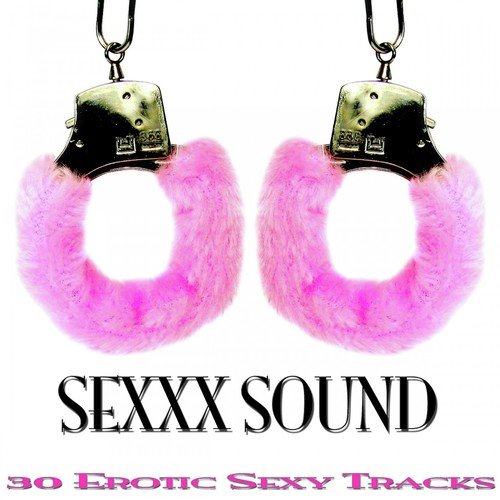 Sexxx Sound (30 Erotic Sexy Tracks)