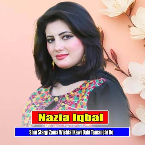 Shni Stargi Zama Wishtal Kawi Daki Tamanchi De