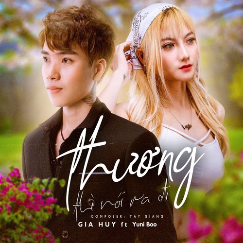 Thương Thì Nói Ra Đi (feat. Yuni Boo)