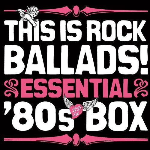 This is Rock Ballads! Essential '80s Box