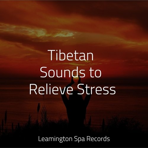 Tibetan Sounds to Relieve Stress
