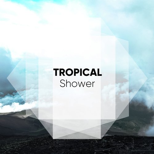 #Tropical Shower_poster_image