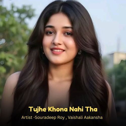 Tujhe Khona Nahi Tha