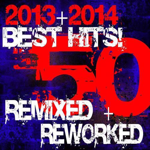 50 Best Hits! 2013 + 2014 Remixed + Reworked