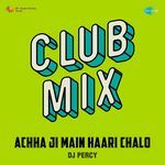 Achha Ji Main Haari Chalo Club Mix