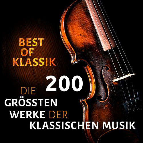 Best of Klassik: Die 200 grössten Werke der Klassischen Musik