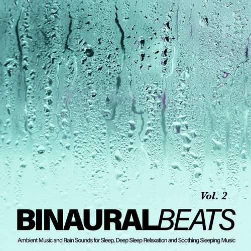 Binaural Beats: Ambient Music and Rain Sounds for Sleep, Deep Sleep Relaxation and Soothing Sleeping_poster_image