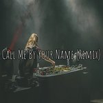 Call Me by Your Name (Remix)