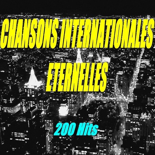 Chansons internationales éternelles (200 Hits)