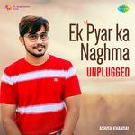 Ek Pyar Ka Naghma - Unplugged