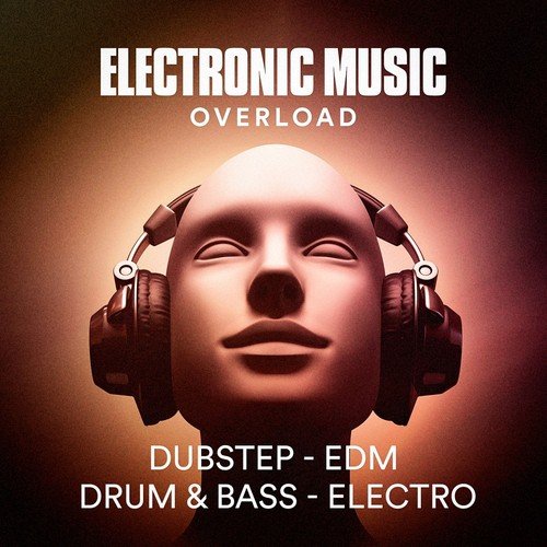 Electronic Music Overload (Dubstep, Edm, Drum & Bass, Electro)