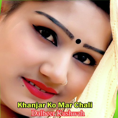 Khanjar Ko Mar Chali