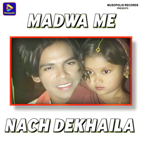 Madwa Me Nach Dekhaila