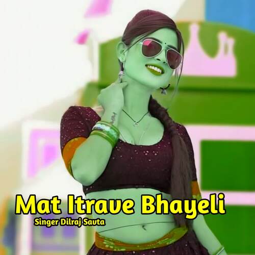 Mat Itrave Bhayeli