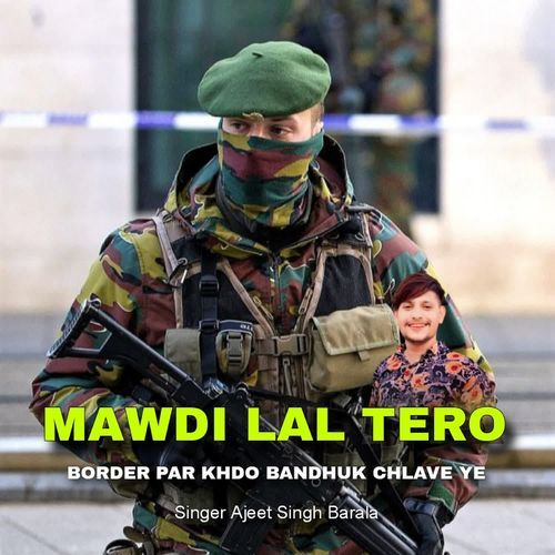 Mawdi Lal Tero Border Par Khdo Bandhuk Chlave Ye
