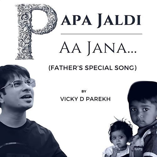 Papa Jaldi Aa Jana (Father's Special Song)