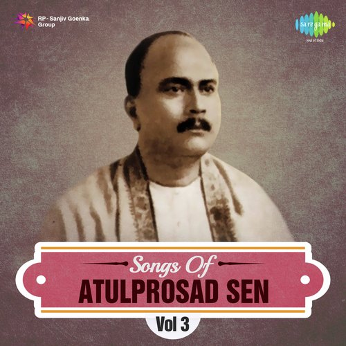 Songs Of Atulprosad Sen,Vol. 3
