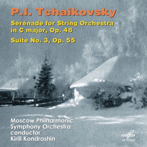 Tchaikovsky: Serenade for String Orchestra Op. 48 & Suite for Orchestra No. 3, Op. 55