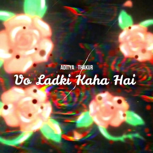 Vo Ladki Kaha Hai