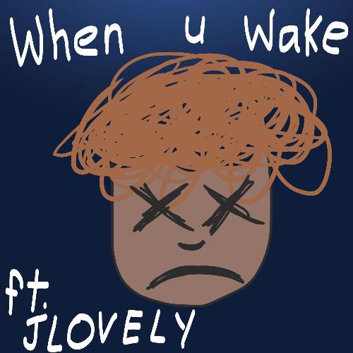 When u Wake (feat. Jlovely)_poster_image