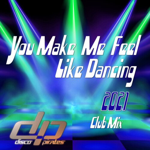 You Make Me Feel Like Dancing 2021 (Club Mix)_poster_image