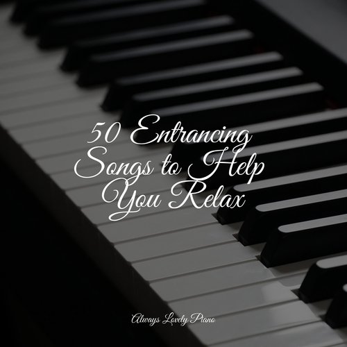 50 Entrancing Songs to Help You Relax