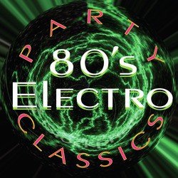 80's Electro Party Classics