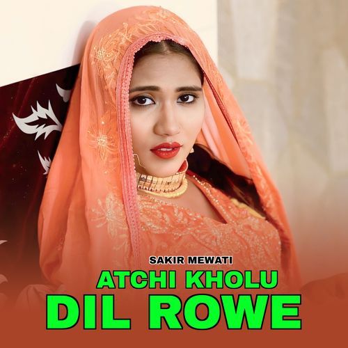 ATCHI KHOLU DIL ROWE