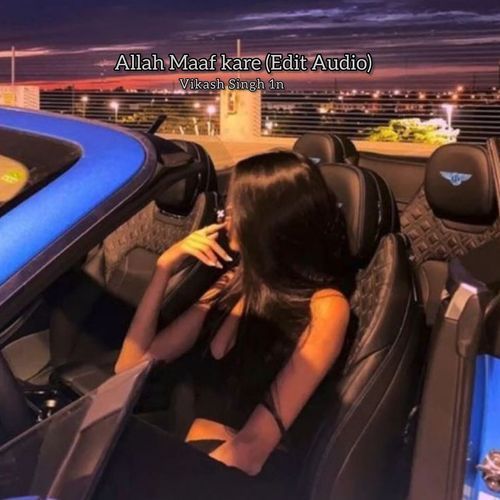 Allah Maaf kare (Edit Audio)