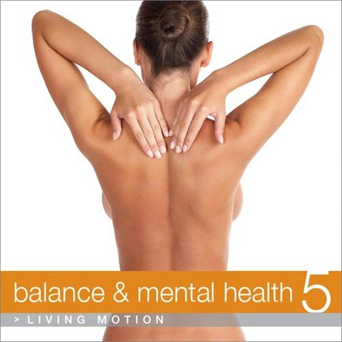 Balance & Mental Health 5 (Relaxation, Yoga, Meditation, Wellness, Spa, Harmony), Living Motion