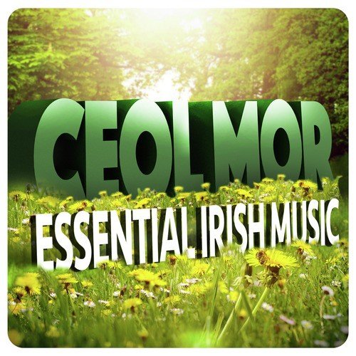 Ceol Mor: Essential Irish Music