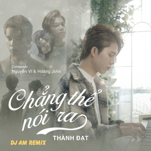 Chẳng thể nói ra (DJ AM remix)