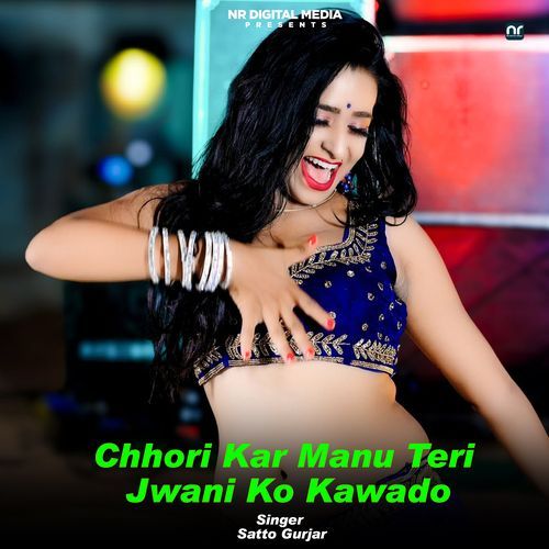 Chhori Kar Manu Teri Jwani Ko Kawado