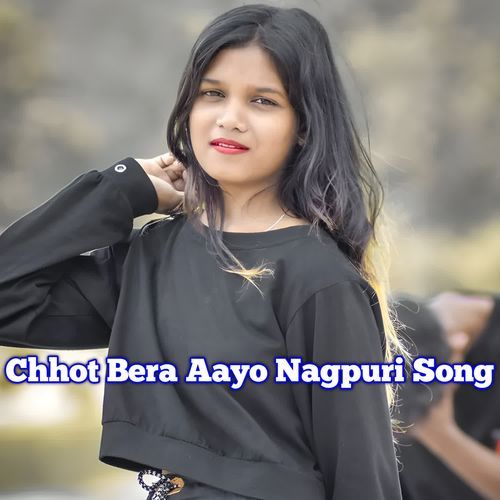 Chhot Bera Aayo Nagpuri Song