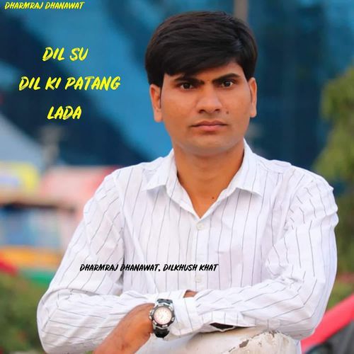 DIL SU DIL KI PATANG LADA